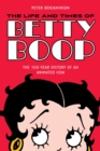 The Life and Times of Betty Boop : The 100-Year History of an Animated Icon - eBook