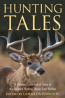 Hunting Tales : A Timeless Collection of Some of the Greatest Hunting Stories Ever Written - eBook
