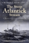 Steep Atlantick Stream : A Memoir of Convoys and Corvettes - eBook