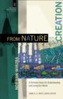From Nature to Creation (The Church and Postmodern Culture) : A Christian Vision for Understanding and Loving Our World - eBook