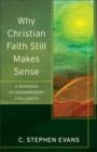 Why Christian Faith Still Makes Sense (Acadia Studies in Bible and Theology) : A Response to Contemporary Challenges - eBook