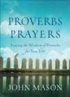 Proverbs Prayers : Praying the Wisdom of Proverbs for Your Life - eBook