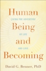 Human Being and Becoming : Living the Adventure of Life and Love - eBook