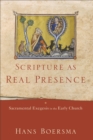 Scripture as Real Presence : Sacramental Exegesis in the Early Church - eBook