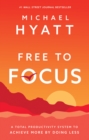 Free to Focus : A Total Productivity System to Achieve More by Doing Less - eBook