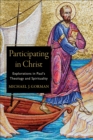 Participating in Christ : Explorations in Paul's Theology and Spirituality - eBook