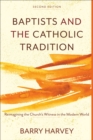 Baptists and the Catholic Tradition : Reimagining the Church's Witness in the Modern World - eBook