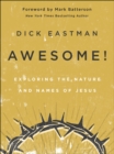 Awesome! : Exploring the Nature and Names of Jesus - eBook