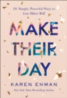 Make Their Day : 101 Simple, Powerful Ways to Love Others Well - eBook
