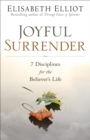 Joyful Surrender : 7 Disciplines for the Believer's Life - eBook