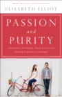 Passion and Purity : Learning to Bring Your Love Life Under Christ's Control - eBook