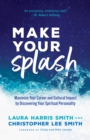 Make Your Splash : Maximize Your Career and Cultural Impact by Discovering Your Spiritual Personality - eBook