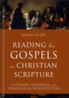 Reading the Gospels as Christian Scripture (Reading Christian Scripture) : A Literary, Canonical, and Theological Introduction - eBook