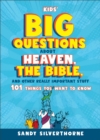 Kids' Big Questions about Heaven, the Bible, and Other Really Important Stuff : 101 Things You Want to Know - eBook