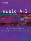 Music 4.1 : A Survival Guide for Making Music in the Internet Age - eBook