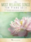 The Most Relaxing Songs for Piano Solo - Book