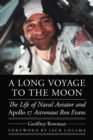 A Long Voyage to the Moon : The Life of Naval Aviator and Apollo 17 Astronaut Ron Evans - Book