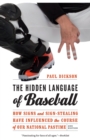 Hidden Language of Baseball : How Signs and Sign-Stealing Have Influenced the Course of Our National Pastime - eBook