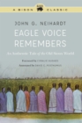 Eagle Voice Remembers : An Authentic Tale of the Old Sioux World - eBook
