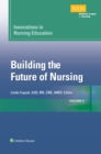 Innovations in Nursing Education : Building the Future of Nursing, Volume 3 - eBook