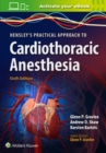 Hensley's Practical Approach to Cardiothoracic Anesthesia - Book