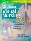 Lippincott Visual Nursing : A Guide to Clinical Diseases, Skills, and Treatments - Book
