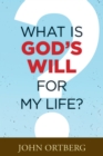 What Is God's Will for My Life? - eBook