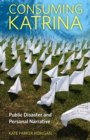 Consuming Katrina : Public Disaster and Personal Narrative - eBook