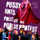 Pussy Hats, Politics, and Public Protest - eBook