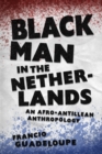 Black Man in the Netherlands : An Afro-Antillean Anthropology - eBook