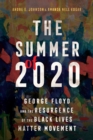 The Summer of 2020 : George Floyd and the Resurgence of the Black Lives Matter Movement - eBook