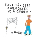 Have You Ever Apologized to a Spider? - eBook