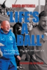 'Life's a Ball' : Ian Liversedge: the Highs and Lows of a Football Physio - eBook