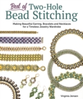 Best of Two-Hole Bead Stitching : Making Beautiful Earrings, Bracelets and Necklaces for a Timeless Jewelry Wardrobe - Book