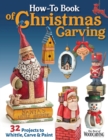 How-To Book of Christmas Carving : 32 Projects to Whittle, Carve & Paint - Book