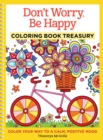Don't Worry, Be Happy Coloring Book Treasury : Color Your Way To a Calm, Positive Mood - Book