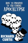 How to Prosper In the Coming Apocalypse - eBook