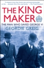 The King Maker : The Man Who Saved George VI - eBook
