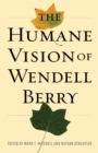 The Humane Vision of Wendell Berry - eBook
