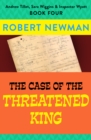 The Case of the Threatened King - eBook