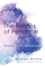 The Politics of Penance : Proposing an Ethic for Social Repair - eBook