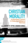 Christian Morality : An Interdisciplinary Framework for Thinking about Contemporary Moral Issues - eBook