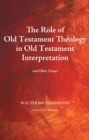 The Role of Old Testament Theology in Old Testament Interpretation : And Other Essays - eBook
