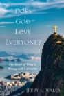 Does God Love Everyone? : The Heart of What's Wrong with Calvinism - eBook