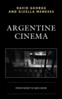 Argentine Cinema : From Noir to Neo-Noir - eBook