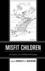 Misfit Children : An Inquiry into Childhood Belongings - eBook