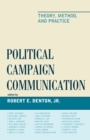 Political Campaign Communication : Theory, Method, and Practice - eBook