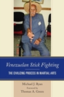 Venezuelan Stick Fighting : The Civilizing Process in Martial Arts - eBook