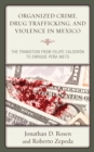 Organized Crime, Drug Trafficking, and Violence in Mexico : The Transition from Felipe Calderon to Enrique Pena Nieto - eBook