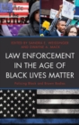 Law Enforcement in the Age of Black Lives Matter : Policing Black and Brown Bodies - eBook